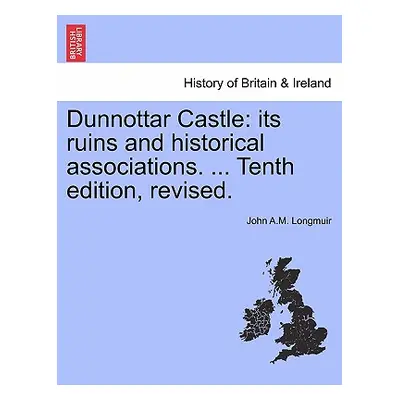 "Dunnottar Castle: Its Ruins and Historical Associations. ... Tenth Edition, Revised." - "" ("Lo