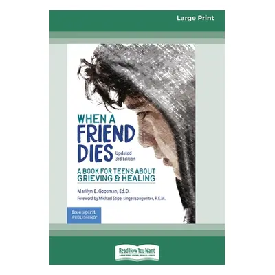 "When a Friend Dies: A Book for Teens About Grieving & Healing [Standard Large Print 16 Pt Editi