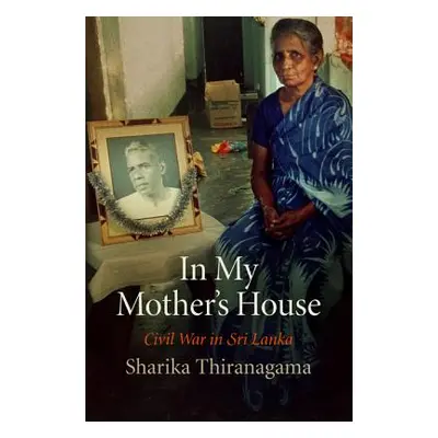 "In My Mother's House: Civil War in Sri Lanka" - "" ("Thiranagama Sharika")(Paperback)