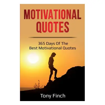 "Motivational Quotes: 365 days of the best motivational quotes" - "" ("Finch Tony")(Paperback)