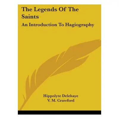 "The Legends Of The Saints: An Introduction To Hagiography" - "" ("Delehaye Hippolyte")(Paperbac