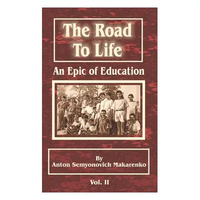 "The Road to Life: (An Epic of Education), Part Two" - "" ("Makarenko Anton Semenovich")(Paperba