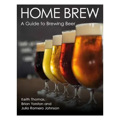 "Home Brew: A Guide to Brewing Beer" - "" ("Thomas Keith")(Paperback)