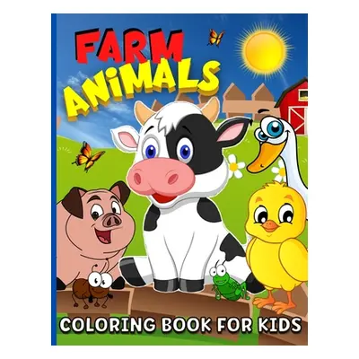 "Farm Animals Coloring Book For Kids Ages 4-8: Animal Farm Coloring Book For Boys And Girls Cute