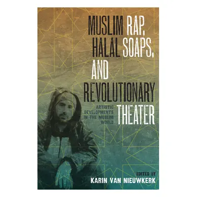 "Muslim Rap, Halal Soaps, and Revolutionary Theater: Artistic Developments in the Muslim World" 