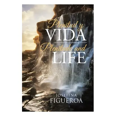 "Plenitud y Vida: Plenitude and life" - "" ("Figueroa Josefina")(Paperback)