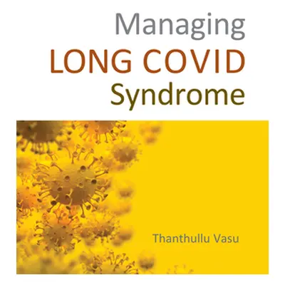 "Managing Long Covid Syndrome" - "" ("Vasu Thanthullu")(Paperback)