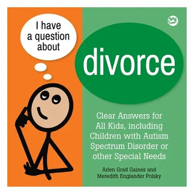 "I Have a Question about Divorce: A Book for Children with Autism Spectrum Disorder or Other Spe