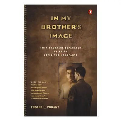 "In My Brother's Image: Twin Brothers Separated by Faith After the Holocaust" - "" ("Pogany Euge