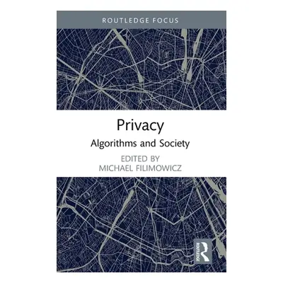 "Privacy: Algorithms and Society" - "" ("Filimowicz Michael")(Paperback)