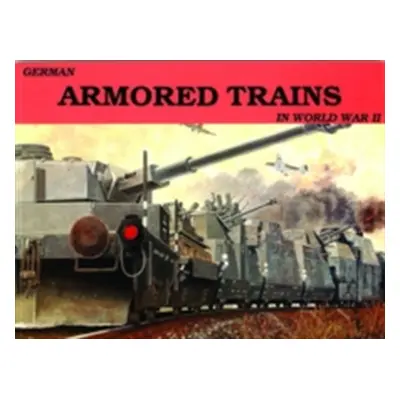 "German Armored Trains in World War II" - "" ("Sawodny Wolfgang")(Paperback)