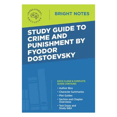 "Study Guide to Crime and Punishment by Fyodor Dostoyevsky" - "" ("Intelligent Education")(Paper