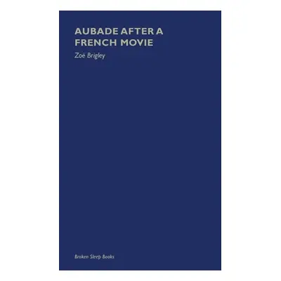 "Aubade After a French Movie" - "" ("Brigley Zo")(Paperback)