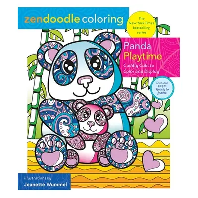 "Zendoodle Coloring: Panda Playtime: Cuddly Cubs to Color and Display" - "" ("Wummel Jeanette")(