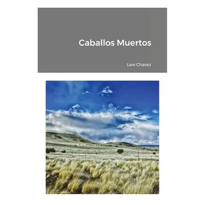 "Caballos Muertos" - "" ("Chavez Law")(Paperback)