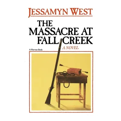 "The Massacre at Fall Creek" - "" ("West Jessamyn")(Paperback)