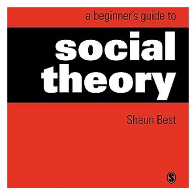 "A Beginner′s Guide to Social Theory" - "" ("Best Shaun")(Paperback)