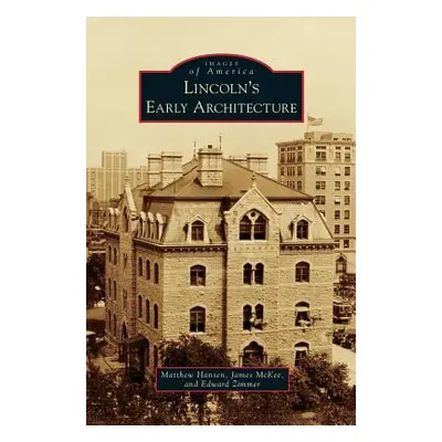 "Lincoln's Early Architecture" - "" ("Hansen Matthew")(Pevná vazba)