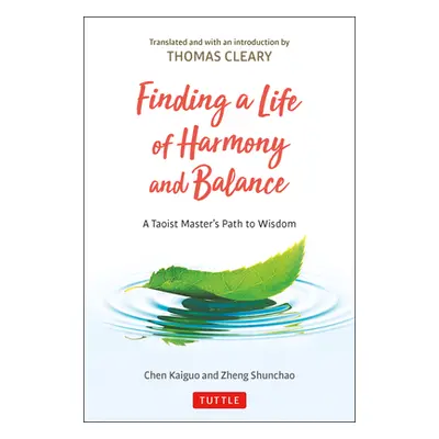 "Finding a Life of Harmony and Balance: A Taoist Master's Path to Wisdom" - "" ("Kaiguo Chen")(P