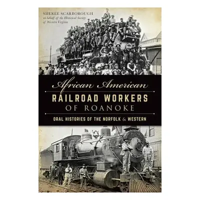 "African American Railroad Workers of Roanoke: Oral Histories of the Norfolk & Western" - "" ("S