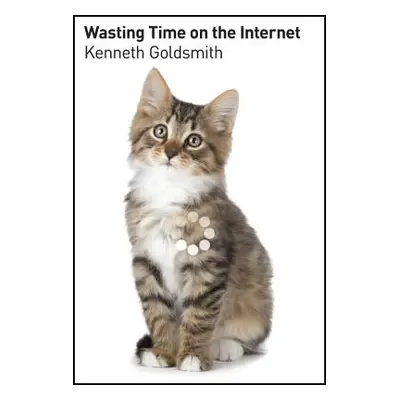 "Wasting Time on the Internet" - "" ("Goldsmith Kenneth")(Paperback)