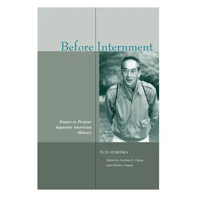 "Before Internment: Essays in Prewar Japanese American History" - "" ("Ichioka Yuji")(Pevná vazb