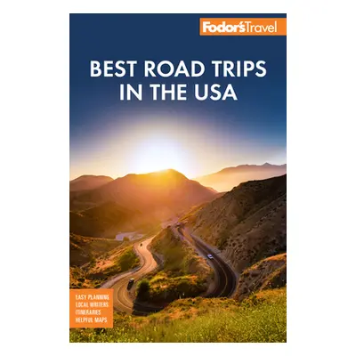 "Fodor's Best Road Trips in the USA: 50 Epic Trips Across All 50 States" - "" ("Fodor's Travel G