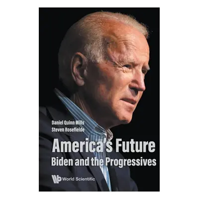 "America's Future: Biden and the Progressives" - "" ("Mills Daniel Quinn")(Paperback)