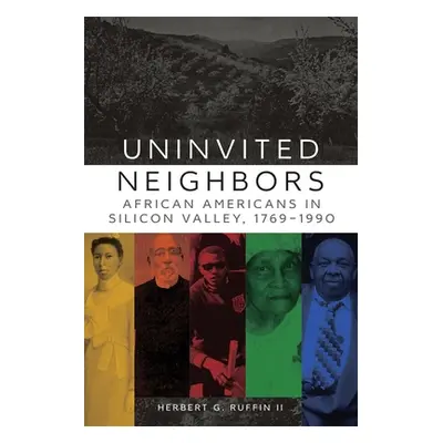 "Uninvited Neighbors: African Americans in Silicon Valley, 1769-1990volume 7" - "" ("Ruffin Herb