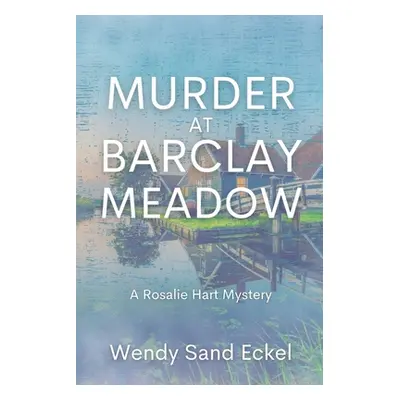 "Murder at Barclay Meadow: A Rosalie Hart Mystery" - "" ("Eckel Wendy Sand")(Paperback)