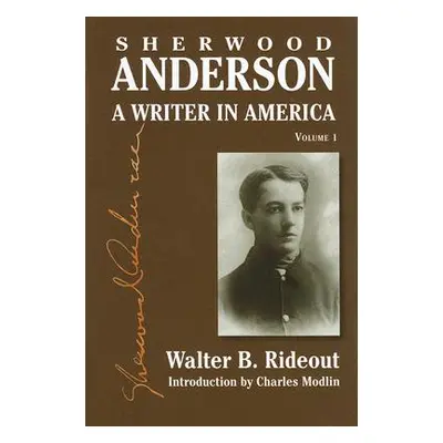 "Sherwood Anderson: A Writer in America, Volume 1" - "" ("Rideout Walter B.")(Pevná vazba)