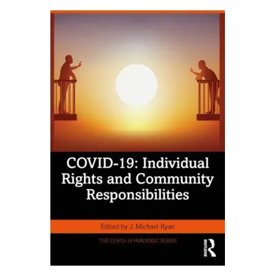 "Covid-19: Individual Rights and Community Responsibilities" - "" ("Ryan J. Michael")(Paperback)