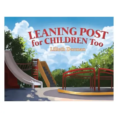 "Leaning Post For Children Too" - "" ("Dorman Lilieth")(Paperback)