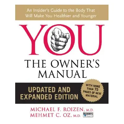 "You: The Owner's Manual, Updated and Expanded Edition: An Insider's Guide to the Body That Will