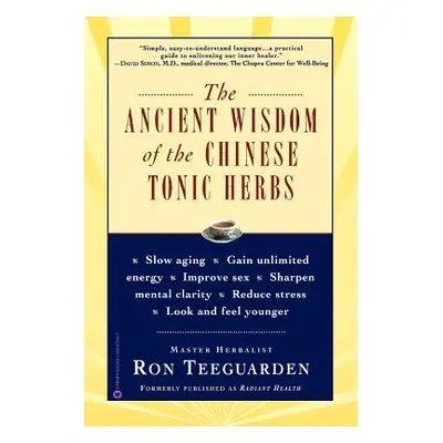 "The Ancient Wisdom of the Chinese Tonic Herbs" - "" ("Teeguarden Ron")(Paperback)