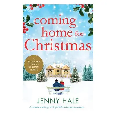 "Coming Home for Christmas: A heartwarming feel good Christmas romance" - "" ("Hale Jenny")(Pape