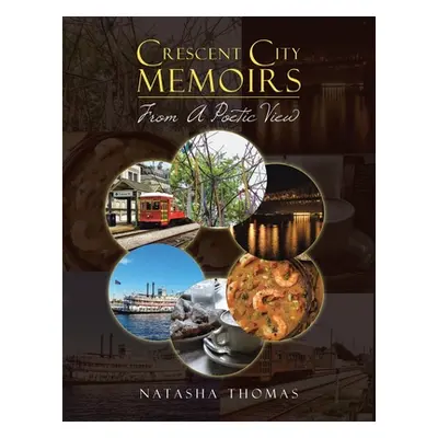 "Crescent City Memoirs: From a Poetic View" - "" ("Thomas Natasha")(Paperback)