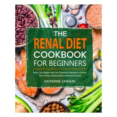 "The Renal Diet Cookbook for Beginners" - "" ("Sanders Katherine")(Paperback)