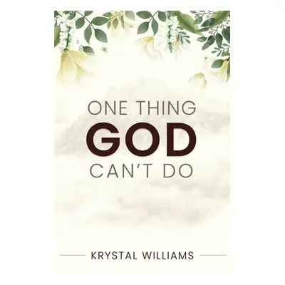 "One Thing God Can't Do" - "" ("Williams Krystal")(Paperback)