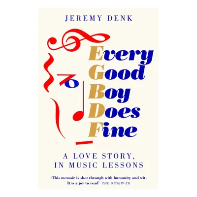 "Every Good Boy Does Fine" - "A Love Story, in Music Lessons" ("Denk Jeremy")(Paperback / softba