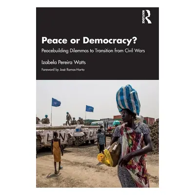 "Peace or Democracy?: Peacebuilding Dilemmas to Transition from Civil Wars" - "" ("Pereira Watts