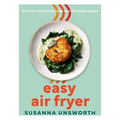 "Easy Air Fryer" - "" ("Unsworth Susanna")(Pevná vazba)