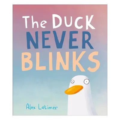 "Duck Never Blinks" - "" ("Latimer Alex")(Pevná vazba)