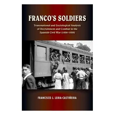 "Franco's Soldiers" - "Transnational and Sociological Analysis of Recruitment and Combat in the 