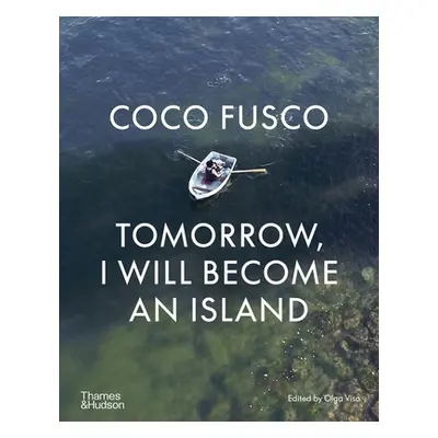 "Coco Fusco: Tomorrow, I Will Become an Island" - "" ("Viso Olga")(Pevná vazba)