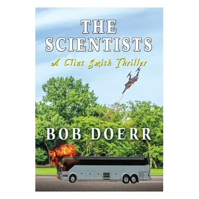 "The Scientists: A Clint Smith Thriller" - "" ("Doerr Bob")(Pevná vazba)