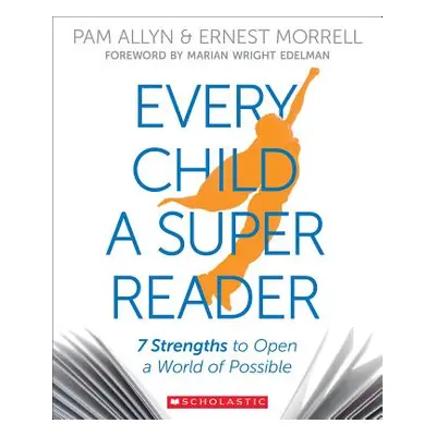 "Every Child a Super Reader: 7 Strengths to Open a World of Possible" - "" ("Allyn Pam")(Paperba