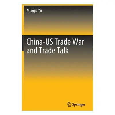 "China-Us Trade War and Trade Talk" - "" ("Yu Miaojie")(Pevná vazba)