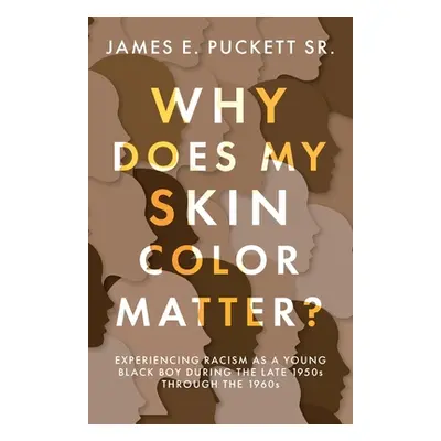 "Why Does My Skin Color Matter?: Experiencing Racism as a Young Black Boy during the Late 1950s 