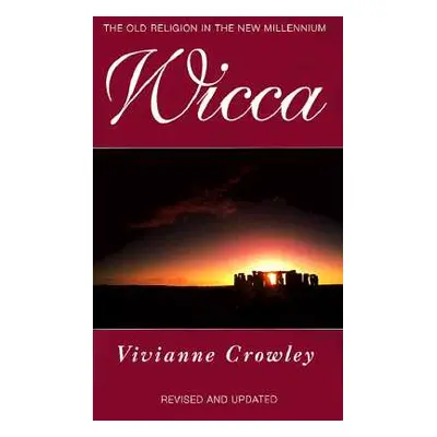 "Wicca: A Comprehensive Guide to the Old Religion in the Modern World" - "" ("Crowley Vivianne")